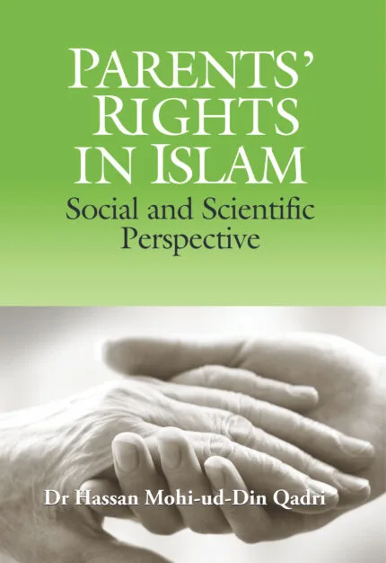 PARENTS’ RIGHTS IN ISLAM Social and Scientific Perspective