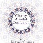 Clarity Amidst Confusion : Imam Mahdi and End of Time (English)
