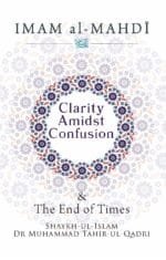 Clarity Amidst Confusion : Imam Mahdi and End of Time (English)