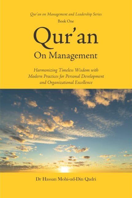 Quran on Management  (Harmonizing Timeless Wisdom with Modern Practices for Personal Development and Organizational Excellence) (English)