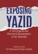 Exposing Yazid (A Theological and Historical Examination of His Disbelief) (English)
