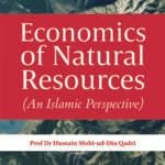 Economics of Natural Resources (An Islamic Perspective) (English)
