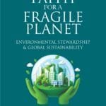 Faith for a Fragile Planet (Environmental Stewardship & Global Sustainability)