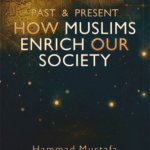 Past & Present How Muslims Enrich Our Society (English)