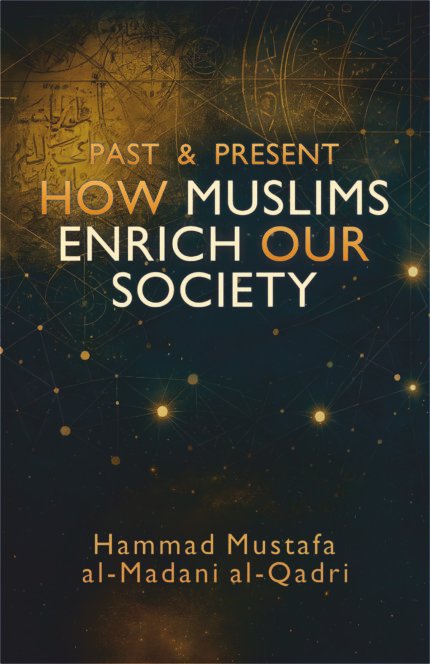 Past & Present How Muslims Enrich Our Society (English)