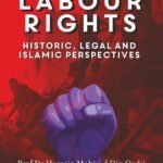 Labour Rights (Historic, Legal and Islamic Perspectives)
